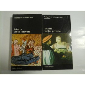 ISTORIA  VIETII  PRIVATE  (DE LA EUROPA FEUDALA LA RENASTERE) vol. III si vol. IV -  Coordonatori Philippe Aries si Georges Duby 